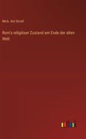 Rom's religiöser Zustand am Ende der alten Welt