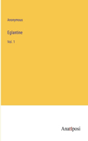 Eglantine: Vol. 1