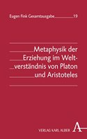 Metaphysik Der Erziehung Im Weltverstandnis Von Platon Und Aristoteles