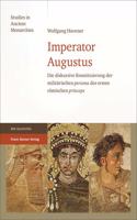 Imperator Augustus: Die Diskursive Konstituierung Der Militarischen 'Persona' Des Ersten Romischen 'Princeps'