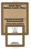 Literaturwissenschaft - Kulturwissenschaft: Positionen, Themen, Perspektiven: Positionen, Themen, Perspektiven