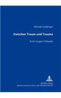 Zwischen Traum und Trauma: Ernst Juengers Fruehwerk