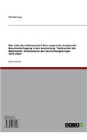 Wer Zieht Den Schlussstrich? Eine Empirische Analyse Der Besucherbefragung in Der Ausstellung 'Verbrechen Der Wehrmacht. Dimensionen Des Vernichtungskrieges 1941-1944'