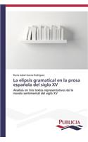 La elipsis gramatical en la prosa española del siglo XV: (Spanish)