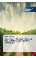 Some Heavy Metals in Soil and Maize of Maiganga Coal Mine Gombe-Nig.