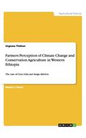 Farmers Perception of Climate Change and Conservation Agriculture in Western Ethiopia