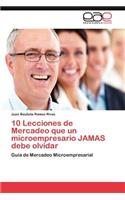 10 Lecciones de Mercadeo Que Un Microempresario Jamas Debe Olvidar