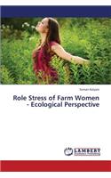 Role Stress of Farm Women - Ecological Perspective