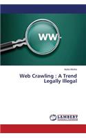 Web Crawling: A Trend Legally Illegal