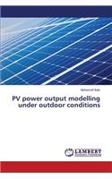 PV power output modelling under outdoor conditions
