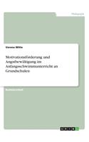 Motivationsförderung und Angstbewältigung im Anfangsschwimmunterricht an Grundschulen
