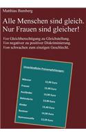 Alle Menschen Sind Gleich. Nur Frauen Sind Gleicher!