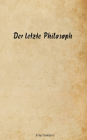 Der letzte Philosoph