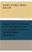 Operas Every Child Should Know Descriptions of the Text and Music of Some of the Most Famous Masterpieces: (English)