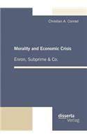 Morality and Economic Crisis - Enron, Subprime & Co.