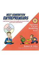 Next Generation Entrepreneurs: Lebe Deinen Traum und schaffe eine bessere Welt durch Dein Unternehmen