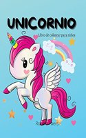 Libro de Colorear Unicornio para Niños: Un libro para colorear para niños de 2 a 8 años 45 diseño lindo y adorable para ti Libro de colorear de unicornio mágico para niñas, niños y cualqui
