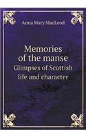 Memories of the manse Glimpses of Scottish life and character: (English)