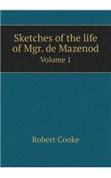 Sketches of the life of Mgr. de Mazenod Volume 1: (English)