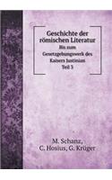 Geschichte Der Römischen Literatur Bis Zum Gesetzgebungswerk Des Kaisers Justinian. Teil 3