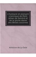 L'Hystoyre Et Plaisant Cronicque de Petit Jehan de Saintré Et de la Jeune Dame Des Belles Cousines
