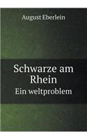 Schwarze am Rhein Ein weltproblem