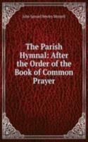 Parish Hymnal: After the Order of the Book of Common Prayer