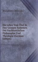 Die Lehre Vom Ubel In Den Grossen Systemen Der Nachkantischen Philosophie Und Theologie (German Edition)