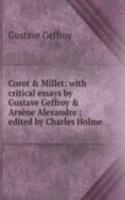 Corot & Millet: with critical essays by Gustave Geffroy & Arsene Alexandre ; edited by Charles Holme