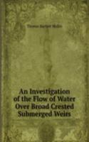 Investigation of the Flow of Water Over Broad Crested Submerged Weirs