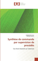 Synthèse de commande par supervision de procédés