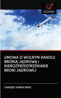 Umowa O Wolnym Handlu BroniĄ JĄdrowĄ I Nierozprzestrzenianie Broni JĄdrowej