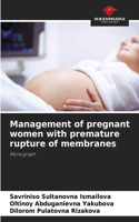 Management of pregnant women with premature rupture of membranes