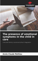 presence of emotional symptoms in the child in care