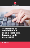 Tecnologias da informação e da comunicação para formadores de professores