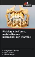 Fisiologia dell'osso, metabolismo e interazioni con i farmaci
