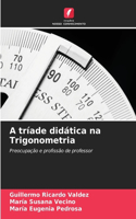 A tríade didática na Trigonometria