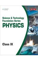 Science & Technology Foundation Series : Physics Class IX
