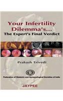 Your Infertility Dilemmas