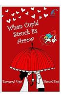 When Cupid Struck its Arrow