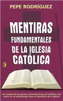 Mentiras Fundamentales de La Iglesia Catolica