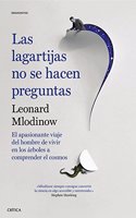 Las lagartijas no se hacen preguntas: El apasionante viaje del hombre de vivir en los arboles a comprender el cosmos