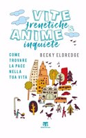 Vite Frenetiche & Anime Inquiete
