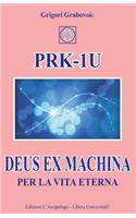PRK-1U Deus ex Machina per la Vita Eterna