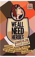 We All Need Heroes