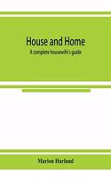 House and home: a complete housewife's guide