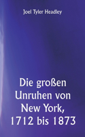 großen Unruhen von New York, 1712 bis 1873