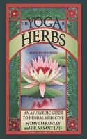 The Yoga of Herbs: An Ayurvedic Guide to Herbal Medicine