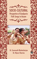 Socio-Cultural Perspective Of Goalparia Folk Songs In Assam