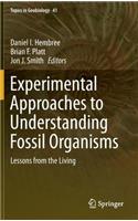 Experimental Approaches to Understanding Fossil Organisms: Lessons from the Living